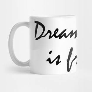 Dreaming is free Mug